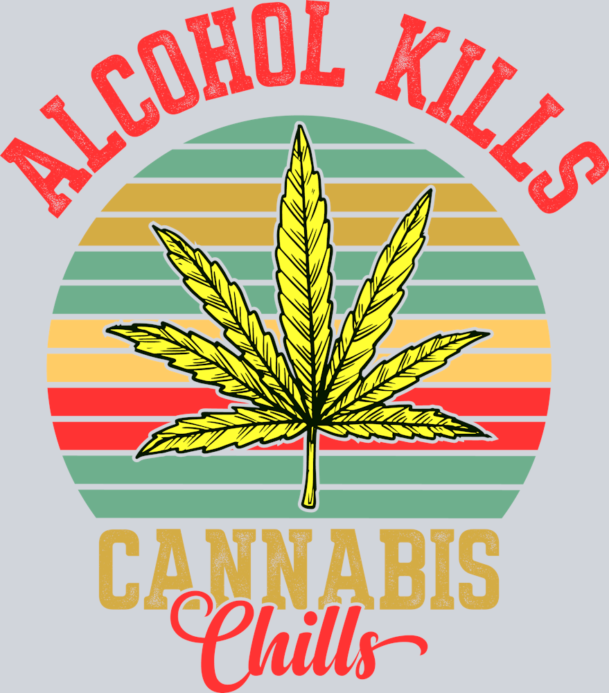 ALCOHOL-KILLS-CANNABIS-CHILS-QUOTES-CANNABIS-T-SHIRT-DESIGN