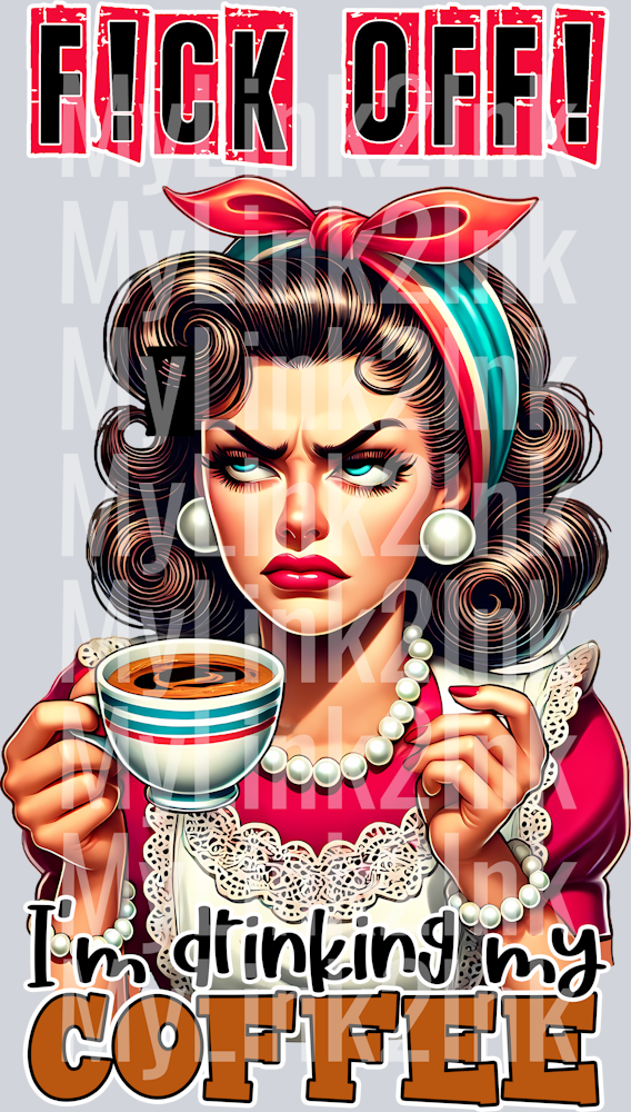 Grumpy Housewife-F!ck OFF!-I'M Drinking My Coffee-Pin Up