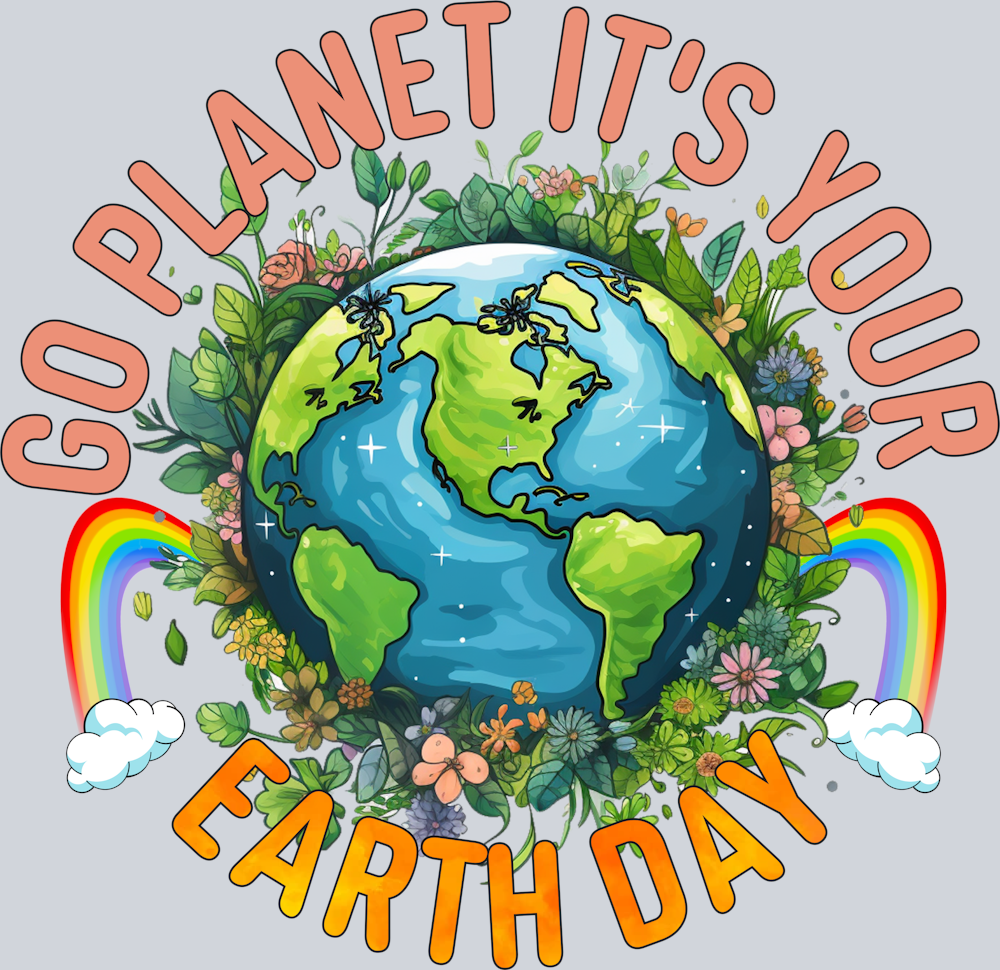 Go Planet Its Your Earth Day