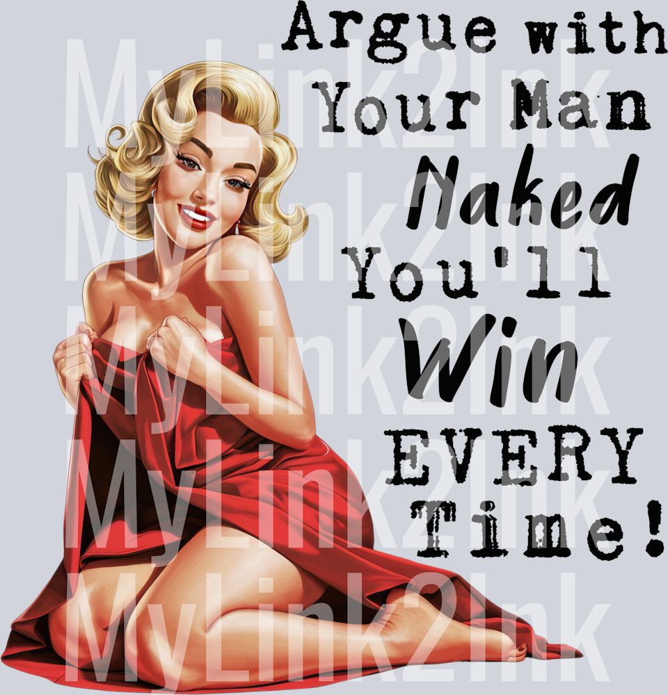 Argue with your man naked you'll win Every Time Pin up