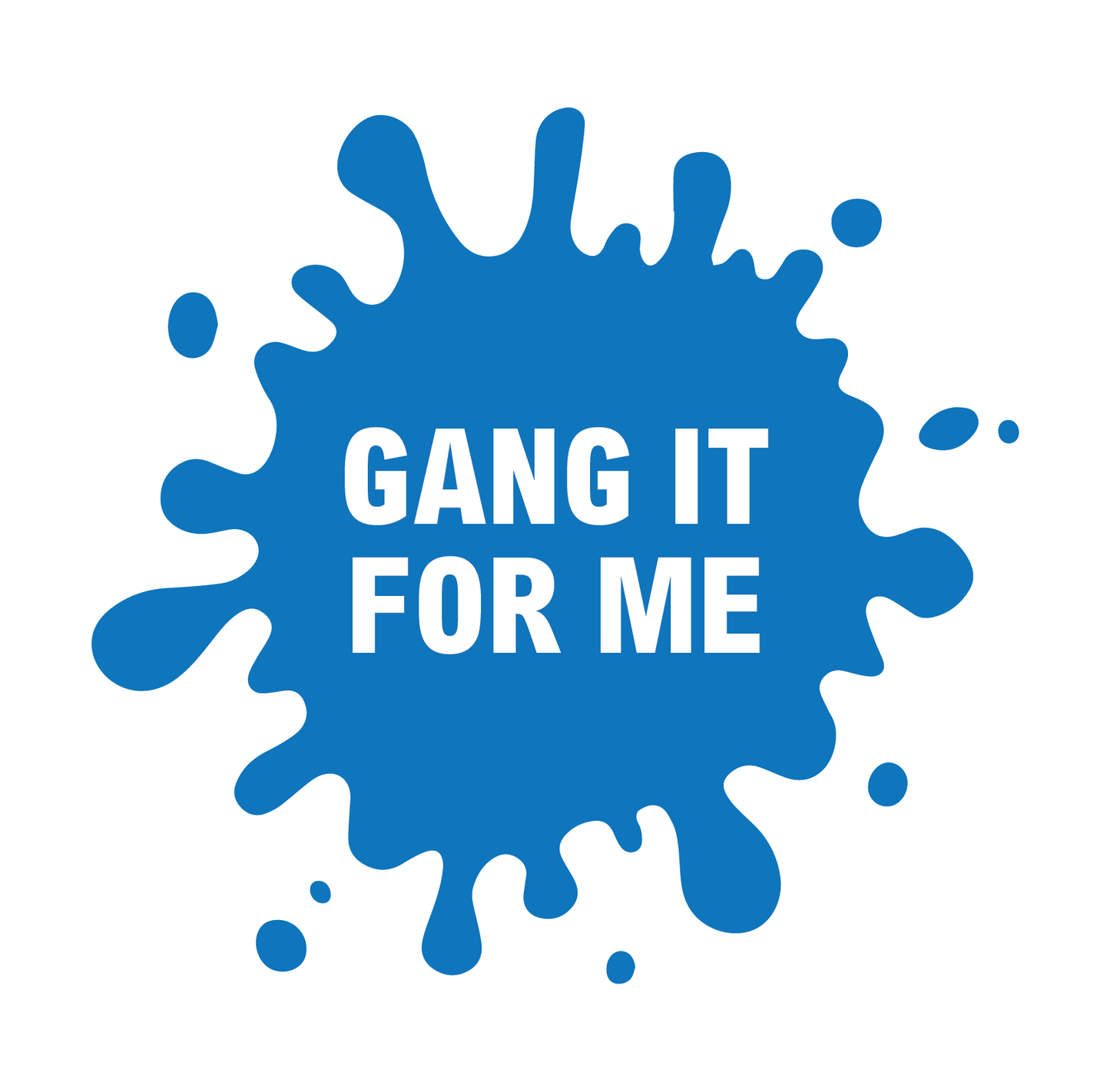 Gang It For Me