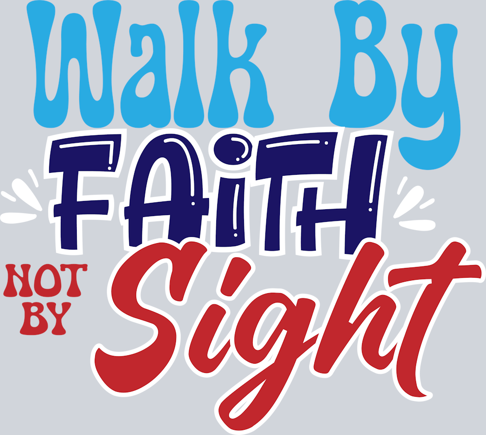 Walk By Faith Not By Sight-01