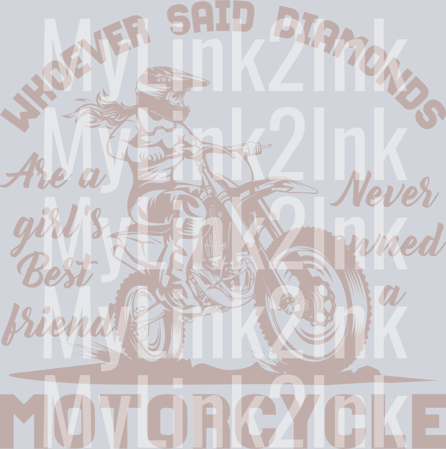 Whoever Said Diamonds Are A Girls Best Friend-Never Owned A Motorcycle