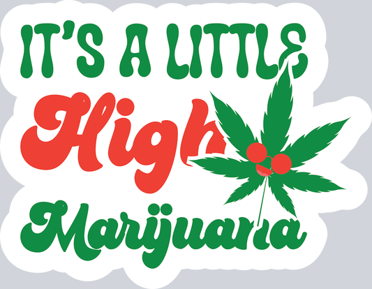 Its A Little High Marijuana