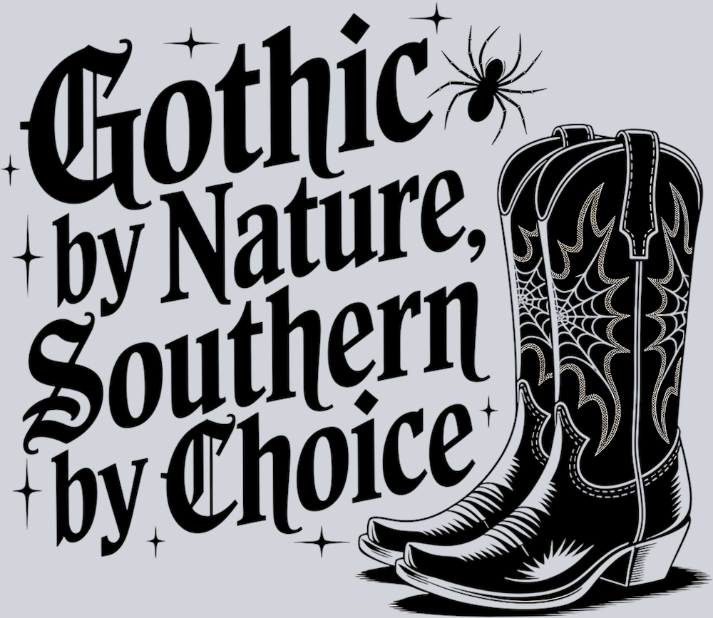 GOTHIC BY NATURE SOUTHERN BY CHOICE