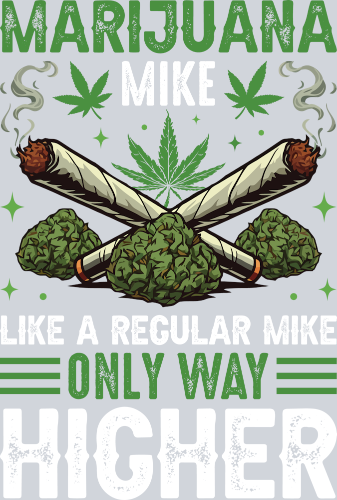marijuana mike like a regular mike only way higher
