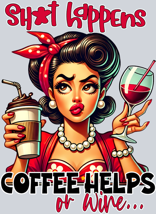 Grumpy Housewife-Shit Happens Coffee Helps or Wine-Pin Up