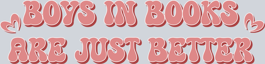 Boys in Books are just better