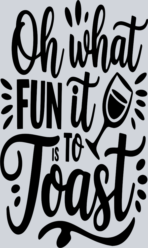 Oh What Fun To Toast