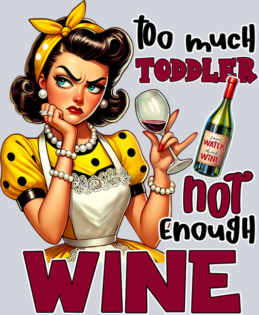 Grumpy Housewife-Too Much Toddler-Not Enough Wine-Pin Up
