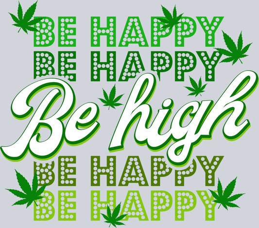 Be Happy Be Hight Cannabis leaf