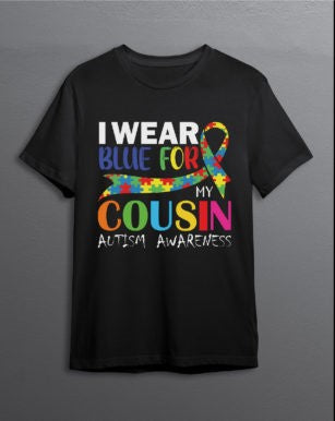 I Wear Blue For My Cousin Autism Awareness