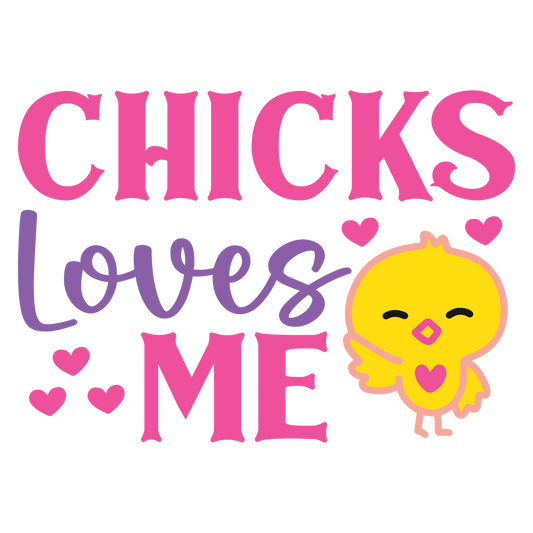 Chicks Love Me