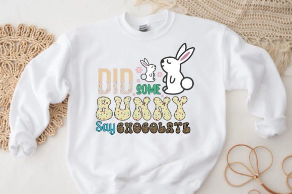 Did Some Bunny Say Chocolate Sublimation Graphic