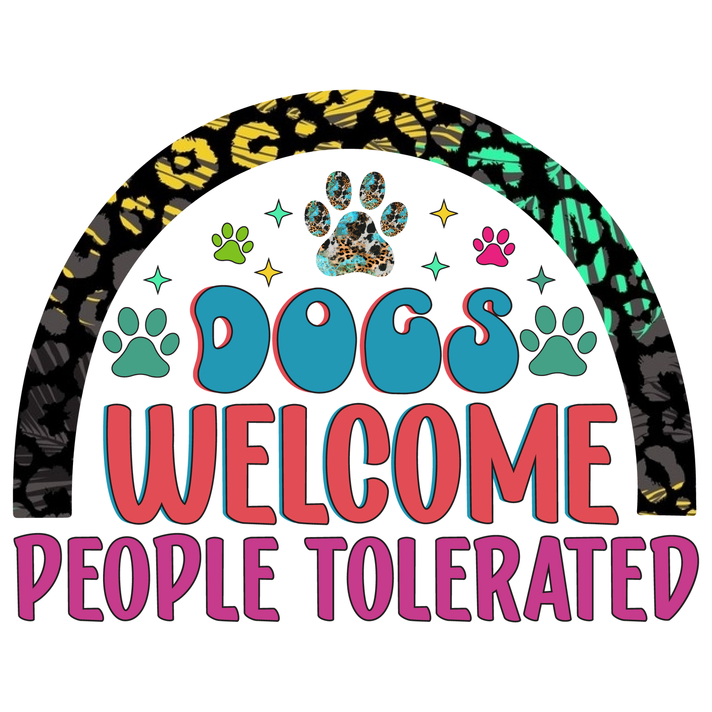 Dogs Welcome People Tolerated