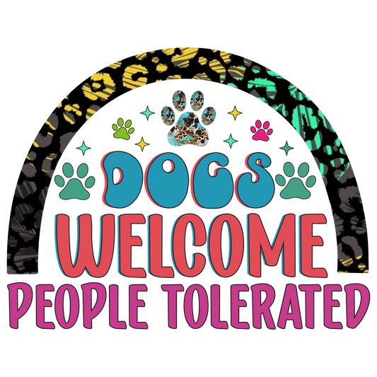 Dogs Welcome People Tolerated