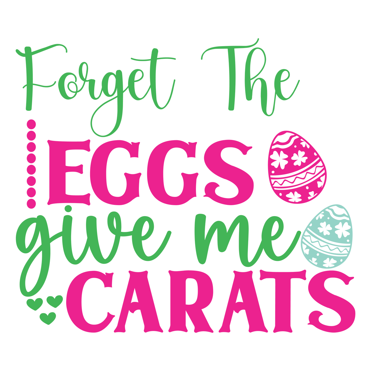 Forget the Eggs give me CARATS