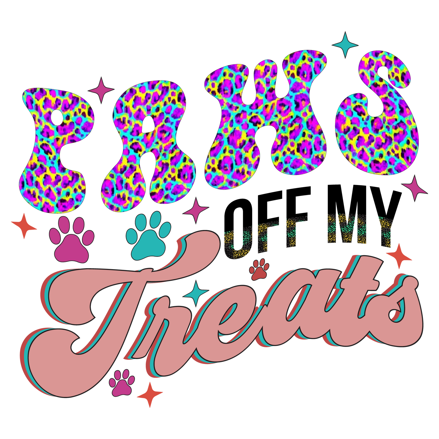 Paws Off My Treats DTF Transfer