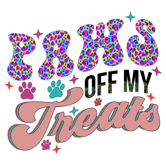 Paws Off My Treats DTF Transfer