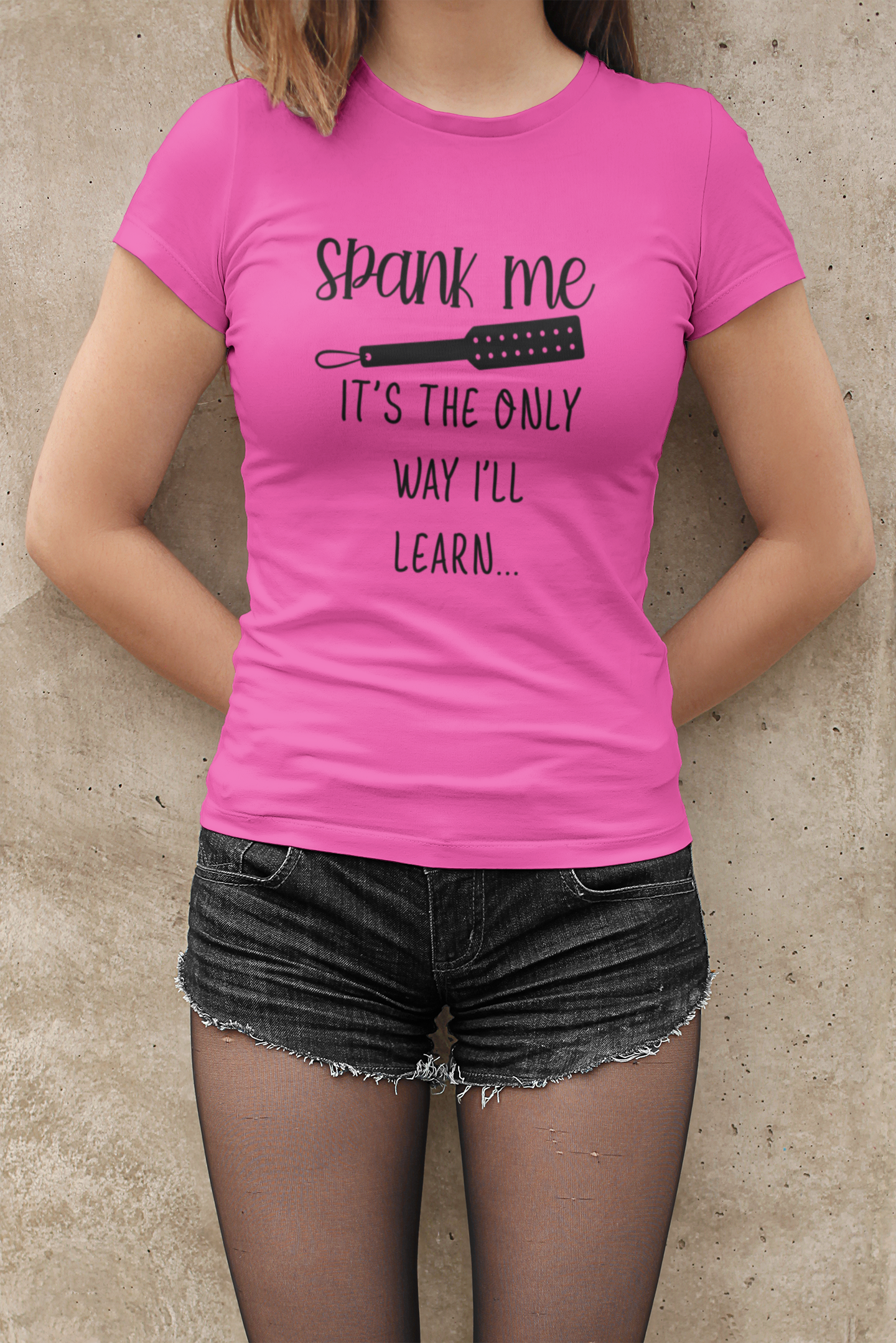 Spank Me Its The Only Way I'LL Learn