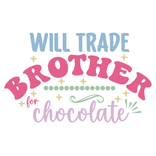 Will Trade Brother for Choclate