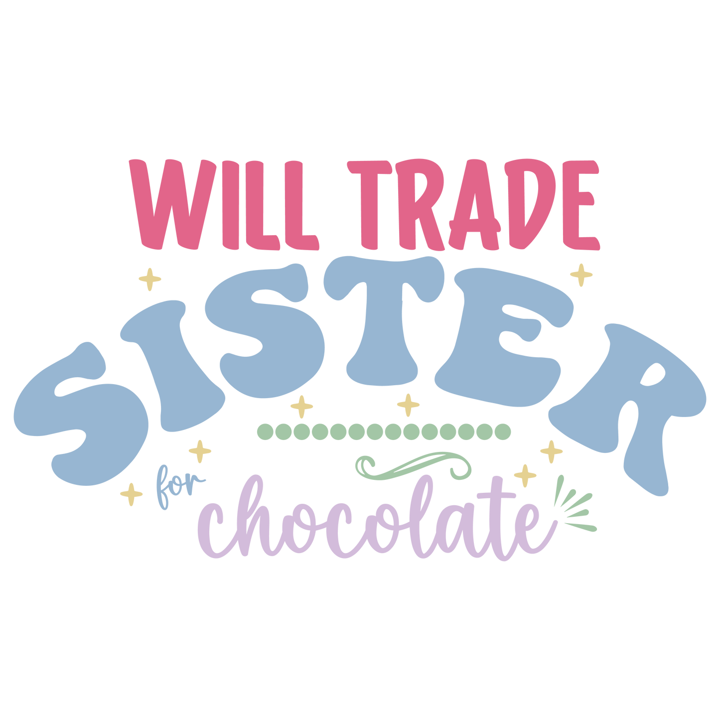 Copy of Will Trade Sister for Chocolate